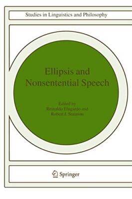 Ellipsis and Nonsentential Speech (Studies in Linguistics and Philosophy) New-,