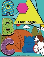 B Is For Beagle.: Color while you learn by Giacomo Paniagua, Jr (English) Paperb