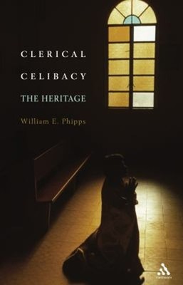 Clerical Celibacy : The Heritage Hardcover William E. Phipps