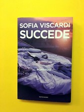Succede-di Sofia Viscardi-libro Mondadori 2016-Romanzo
