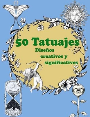 Diseos de tatuajes: 50 dise?os de tatuajes creativos y significativos by Ramazan