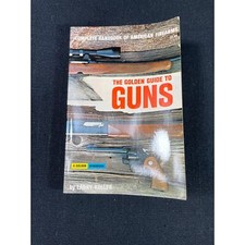 The Golden Guide to Guns, 4th printing, 1962, Larry Koller Complete Handbook
