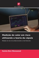 Samia Ben Messaoud | MediçãO Do Valor Em Risco Utilizando A Teoria Da CóPula