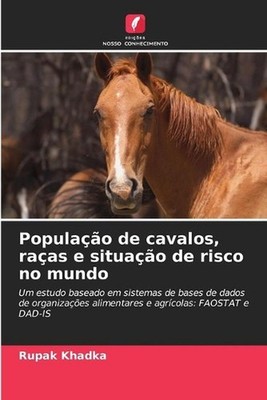 Populao de cavalos, raas e situao de risco no mundo by Rupak Khadka (Portuguese)