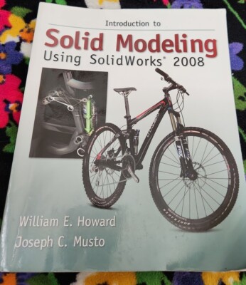 Introduction to Solid Modeling Using Solidworks 2008 by Howard, William E.