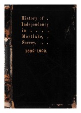 ANDERSON, JOHN EUSTACE A history of the independents or dissenters at Mortlake,