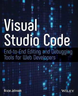 Visual Studio Code: End-to-End Editing and Debugging Tools for Web Developers...