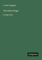 The Ghost Kings H. Rider Haggard