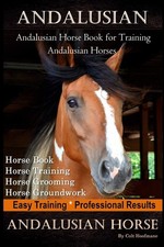 Colt Hoofmane Andalusian, Andalusian Horse Book for Training Andalus (Paperback)
