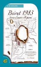 Libri Cavalera A.W. - Beirut 1983 Storia D'amore E Di Guerra