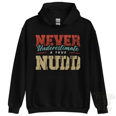 NEVER UNDERESTIMATE A TRUE NUDD HOODIE - Wear Your Name Proudly