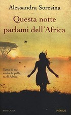 Questa notte parlami dell'Africa - Alessandra Soresina ( Edizioni Piemme) [2014]