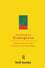 Teaching to Transgress: Education as the Prac...