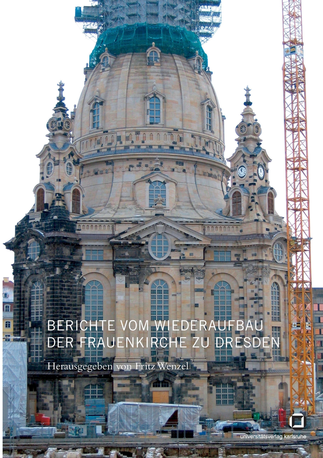 Thumbnail - Fritz Wenzel | Berichte Vom Wiederaufbau Der Frauenkirche Zu Dresden |