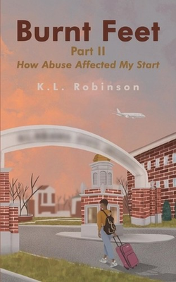 #ad Burnt Feet: Part II How Abuse Affected My Start by K.L. Robinson English Paper AU $48.25