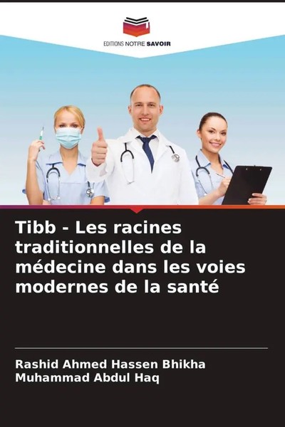 Rashid Ahmed Hassen Bhikha (U. A.) | Tibb - Les Racines Traditionnelles De La...-image