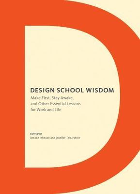 Design School Wisdom: Make First, Stay Awake, an- 1452115311, paperback, Johnson