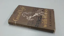It's a good life with horses [Hardcover] R.S. Summerhays