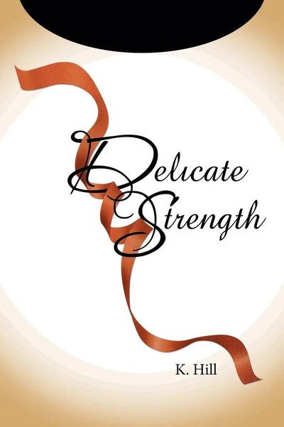 K. Hill | Delicate Strength | Taschenbuch | Englisch (2012) | Xlibris-image