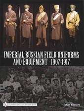 Imperial Russian Field Uniforms and Equipment 1907-1917 by Johan Somers ...