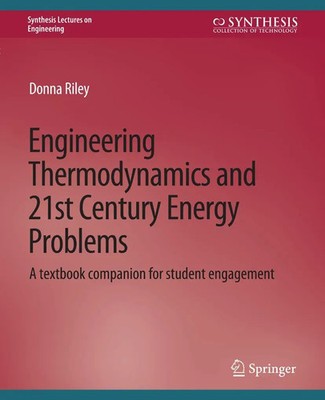 Engineering Thermodynamics and 21st Century Energy Problems Donna Riley Buch xii