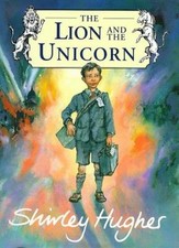 The Lion and the Unicorn By Shirley Hughes. 9780370324753