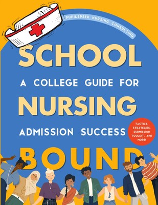 Nursing School Bound | A College Guide for Admission Success | LLC | Englisch
