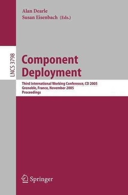 Component Deployment: Third International Working Conference, CD 2005, Grenoble,