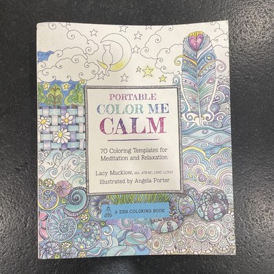 Portable Color Me Calm: 70 Coloring Templates for Meditation and Relaxation (A..