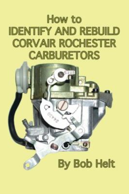 How to Identify and Rebuild Corvair Rochester Carburetors, Paperback by Helt,...