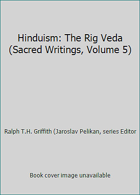 Hinduism: The Rig Veda (Sacred Writings, Volume 5)