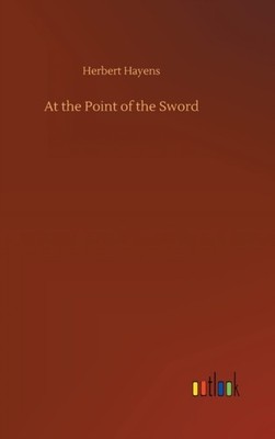 Hayens - At the Point of the Sword - New hardback or cased book - 15 - X555z