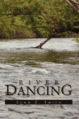 Samm E. Smith | River Dancing | Taschenbuch | Englisch (2010) | Xlibris