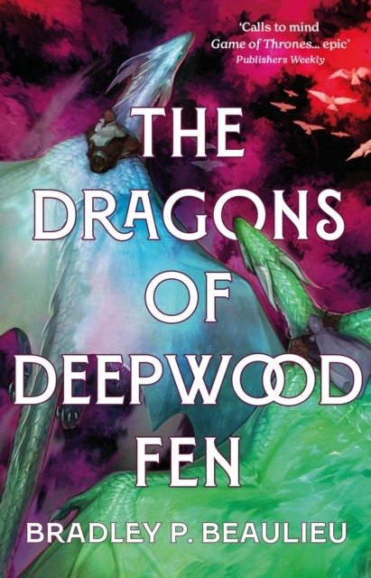 The Dragons of Deepwood Fen by Bradley P. Beaulieu HARDBACK 9781803285061