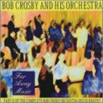 Far Away Music - Bob Crosby And His Orchestra (Audio CD)