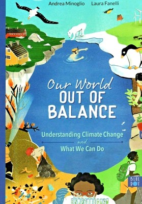Understanding Climate Change: How Our World Is Out Of Balance - What We Can Do 