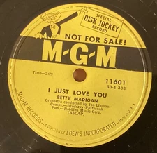 Betty Madigan – 78 rpm MGM 11601: I Just Love You/You’re Thoughtless; V+ cond