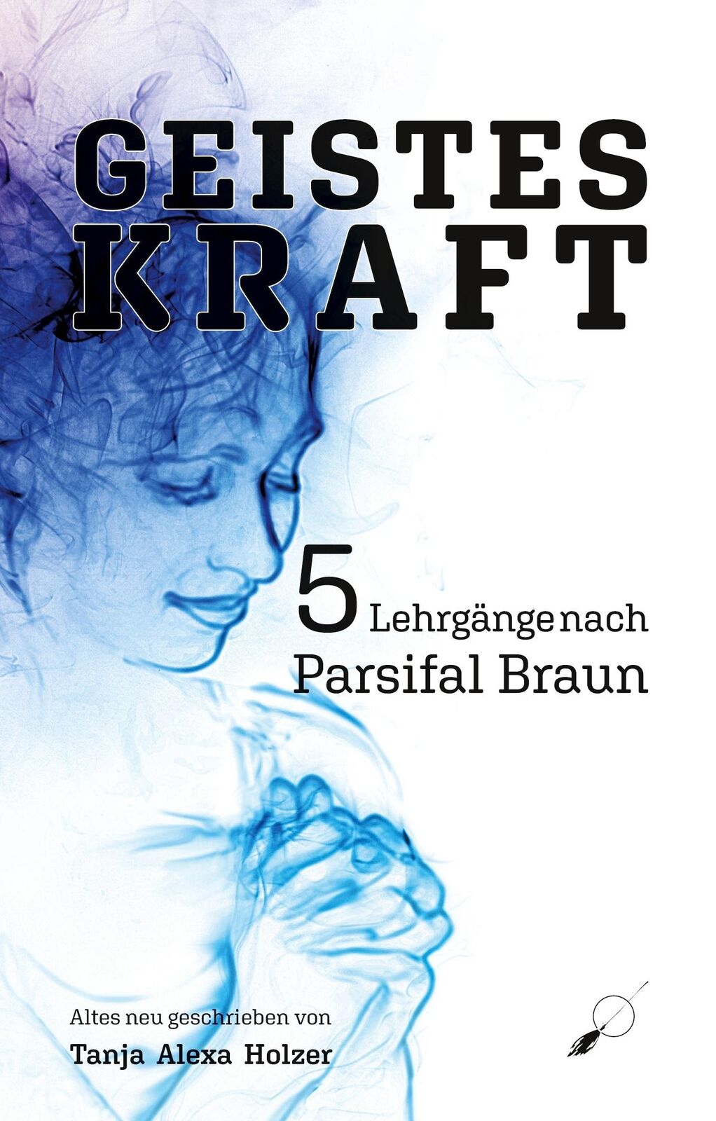 Thumbnail - Geisteskraft: 5 Lehrgänge Nach Parsifal Braun | Buch | 9783039230648