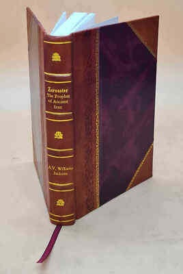 Zoroaster The Prophet Of Ancient Iran 1899 [Leather Bound]