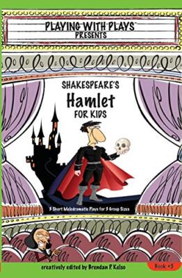 Shakespeare's Hamlet for Kids: 3 Short Melodramatic Plays for 3 Group Sizes B...