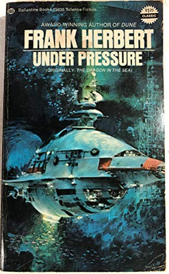 #ad UNDER PRESSURE ORIGINAL TITLE: THE DRAGON IN THE SEA By Frank Herbert *VG* $21.95