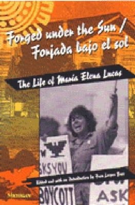 Forged under the Sun/Forjada Bajo el Sol : The Life of Maria Elen