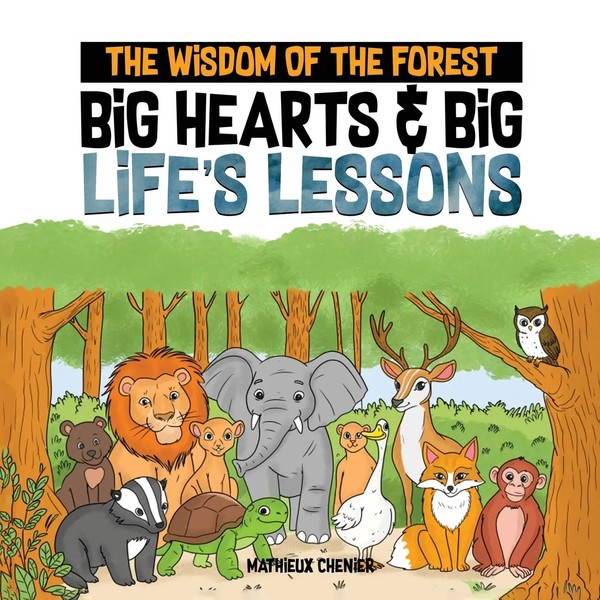 The Wisdom Of The Forest Big Hearts & Big Life's Lessons Mathieux Chenier Buch-image