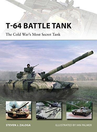 T-64 Battle Tank: The Cold War’s Most Secret Tank: 223... - Zaloga, Steven J.