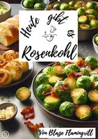 Heute Gibt Es - Rosenkohl | 30 Tolle Rosenkohl Rezepte. DE | Blaze Flamingrill