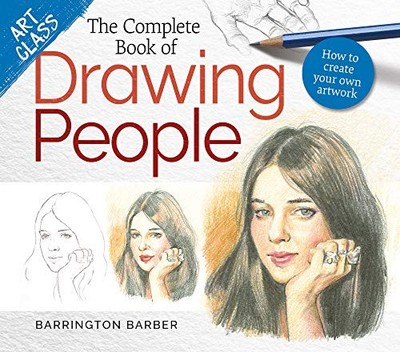 Art Class: The Complete Book of Drawing People: How to create your own  - GOOD