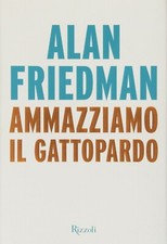 Ammazziamo il Gattopardo - Alan Friedman