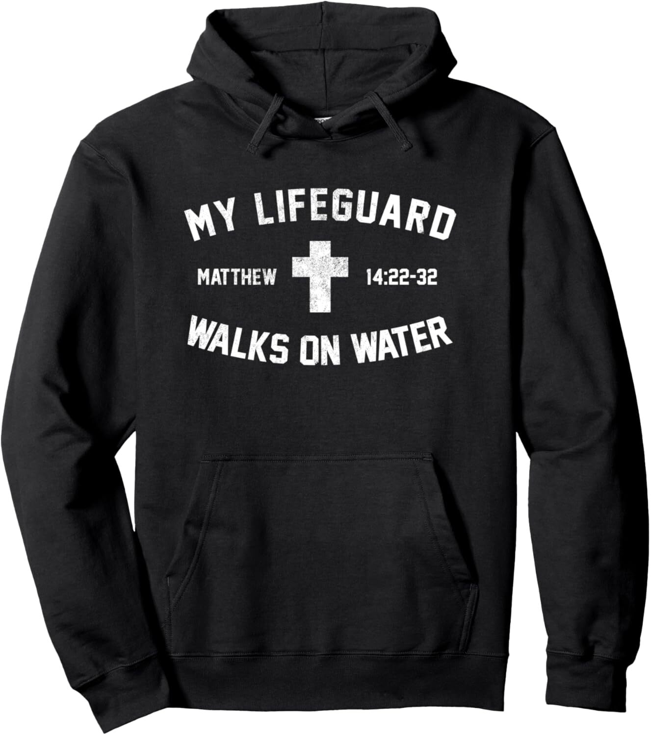 My Lifeguard Walks On Water - Matthew 14-22:32 Christian Pullover Hoodie