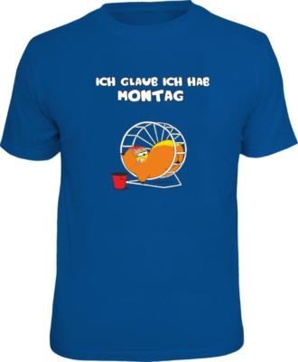 T-Shirt - Ich glaub ich hab Montag  -  S - 3XL
