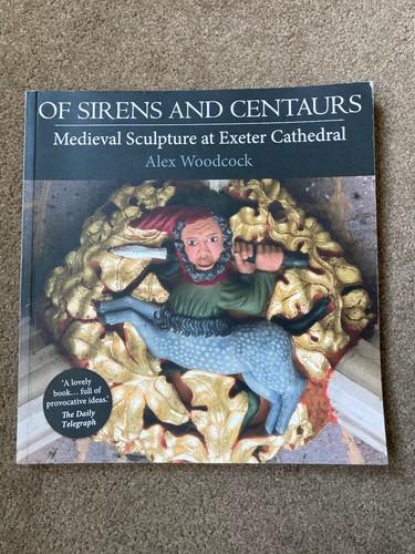 Of Sirens and Centaurs: Medieval Sculpture at Exeter Cathedral by Alex Woodcock - 第 1/6 張圖片